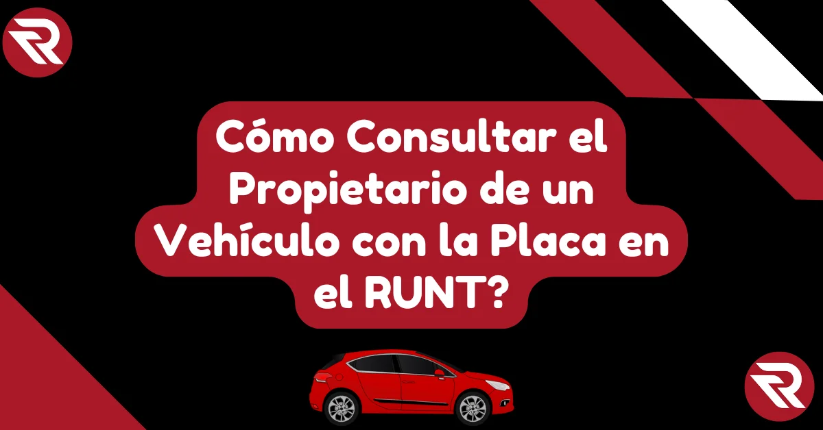 Cómo Consultar el Propietario de un Vehículo con la Placa en el RUNT?