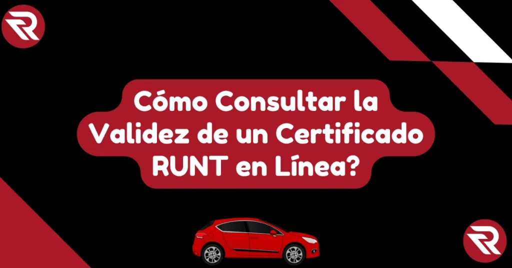 Cómo Consultar la Validez de un Certificado RUNT en Línea?