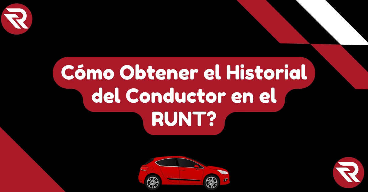 Cómo Obtener el Historial del Conductor en el RUNT?