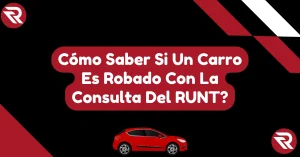 Cómo Saber Si Un Carro Es Robado Con La Consulta Del RUNT?