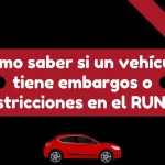 Cómo saber si un vehículo tiene embargos o restricciones en el RUNT?