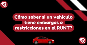 Cómo saber si un vehículo tiene embargos o restricciones en el RUNT?